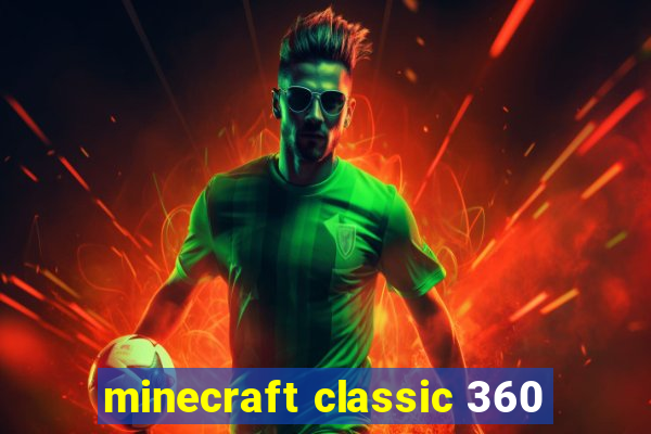 minecraft classic 360